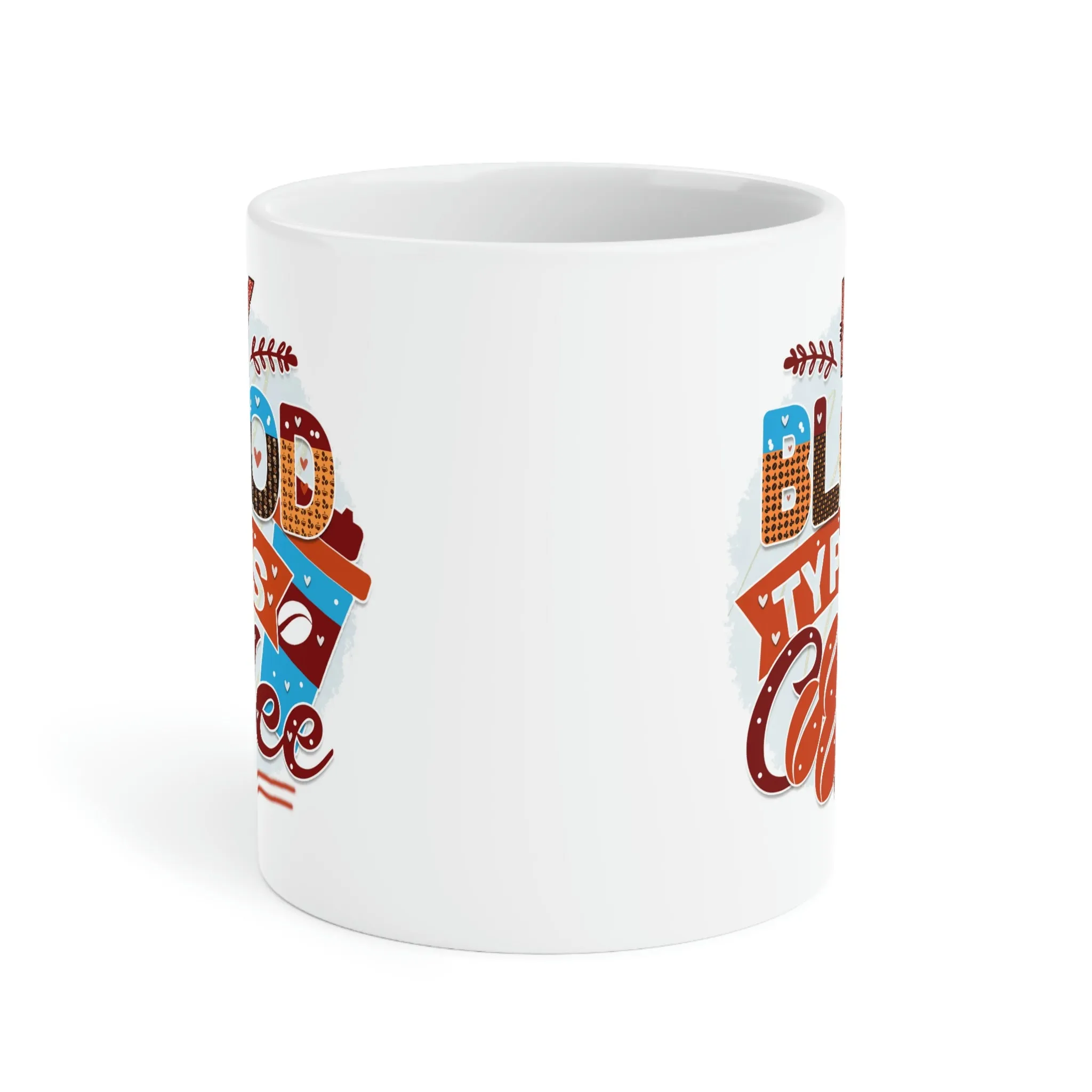 My blood type is coffee - Ceramic Mug (11oz\15oz\20oz)