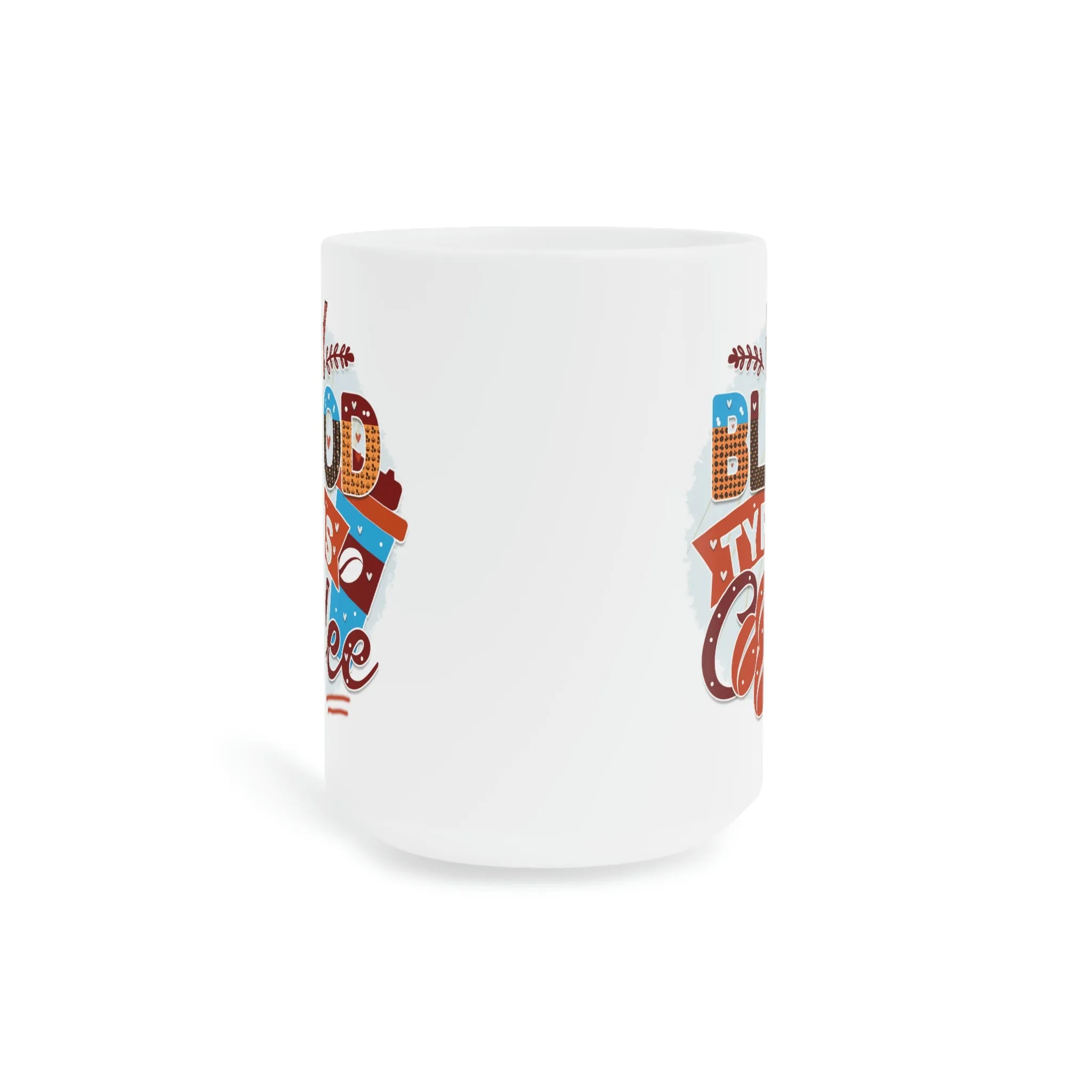 My blood type is coffee - Ceramic Mug (11oz\15oz\20oz)