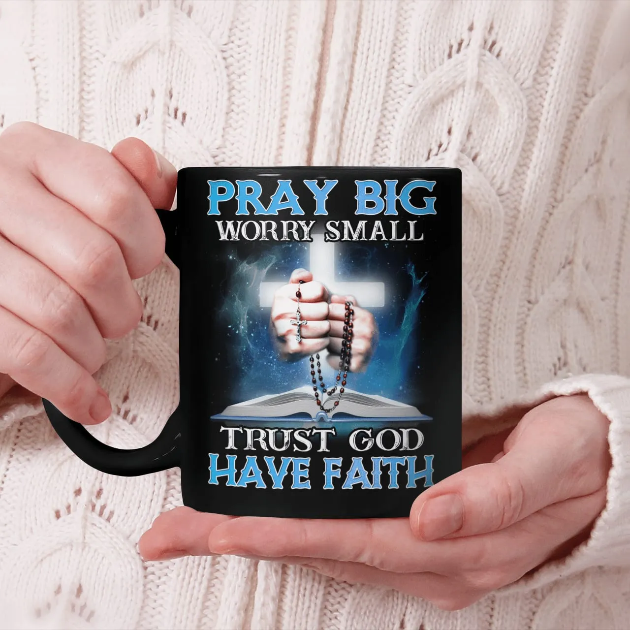 Pray Big Worry Small Trust God Have Faith, God Mug, Jesus Mug, Faith Mug