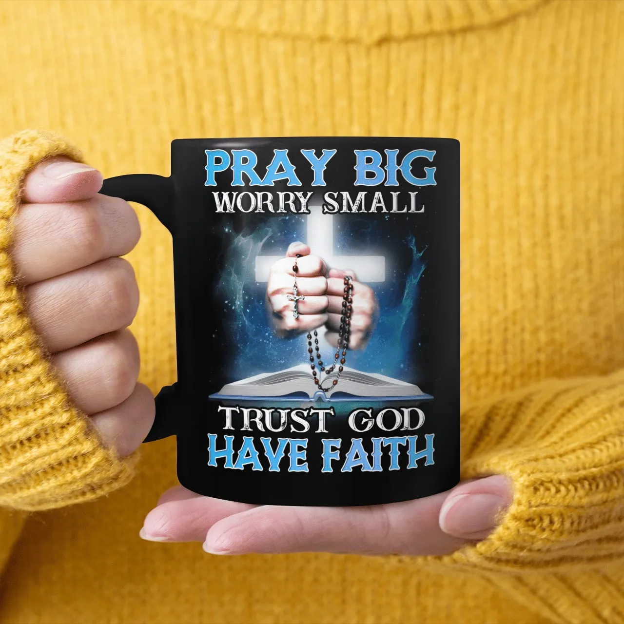 Pray Big Worry Small Trust God Have Faith, God Mug, Jesus Mug, Faith Mug