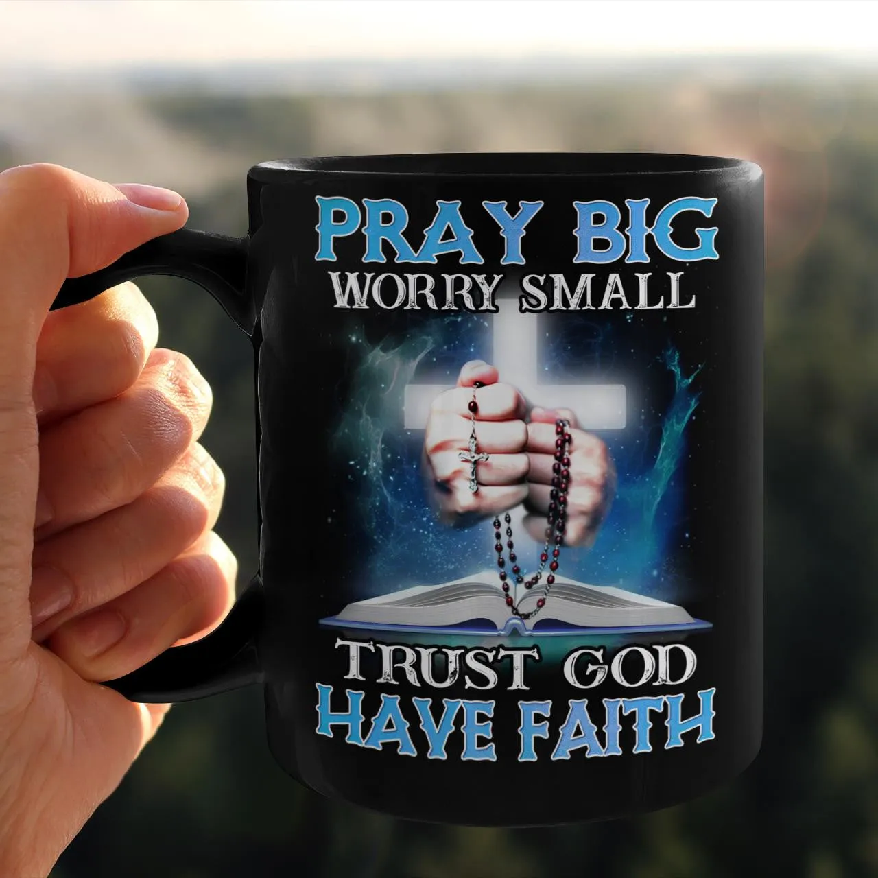 Pray Big Worry Small Trust God Have Faith, God Mug, Jesus Mug, Faith Mug